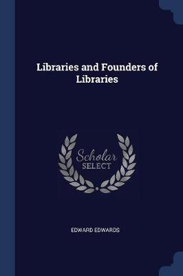 Libraries and Founders of Libraries by Edward Edwards image