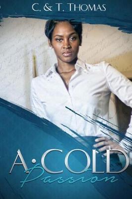 A Cold Passion by C T Thomas image
