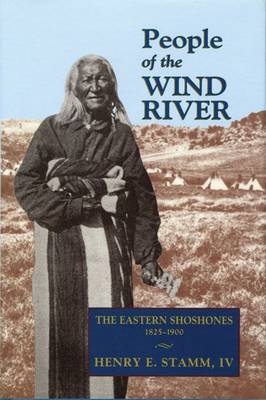 People of the Wind River: The Eastern Shoshones, 1825-1900 by H.E. Stamm image