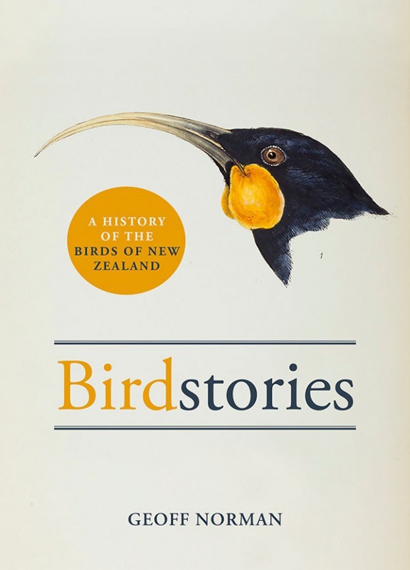 Birdstories: A history of the birds of New Zealand by Geoff Norman image