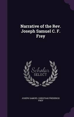 Narrative of the REV. Joseph Samuel C. F. Frey by Joseph Samuel Christian Frederick Frey image