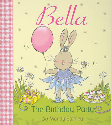 Bella the Birthday Party on Hardback by Mandy Stanley (University of South Australia, Australia)