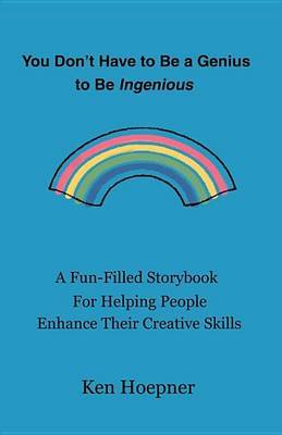You Don't Have to be a Genius to be Ingenious by Ken Hoepner image