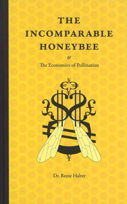 Incomparable Honeybee: and the Economics of Pollination by Dr Reese Halter image