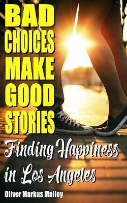 Bad Choices Make Good Stories by Oliver Markus Malloy image