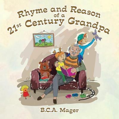Rhyme and Reason of a 21st Century Grandpa by B.C.A. Mager image