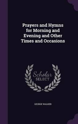 Prayers and Hymns for Morning and Evening and Other Times and Occasions image