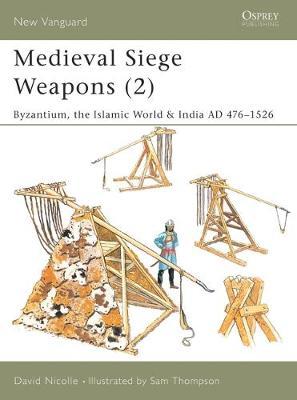 Medieval Siege Weapons: Pt. 2 by David Nicolle image
