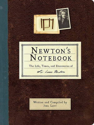 Newton's Notebook: The Life, Times, and Discoveries of Isaac Newton by Joel Levy image