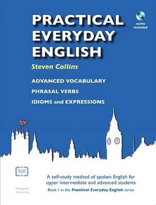 Practical Everyday English: A Self-study Method of Spoken English for Upper Intermediate and Advanced Students by Steven Wayne Collins image