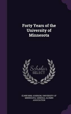 Forty Years of the University of Minnesota by Elwin Bird Johnson image