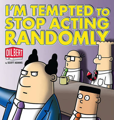I'm Tempted to Stop Acting Randomly: A Dilbert Book by Scott Adams image