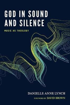 God in Sound and Silence by Danielle Anne Lynch image