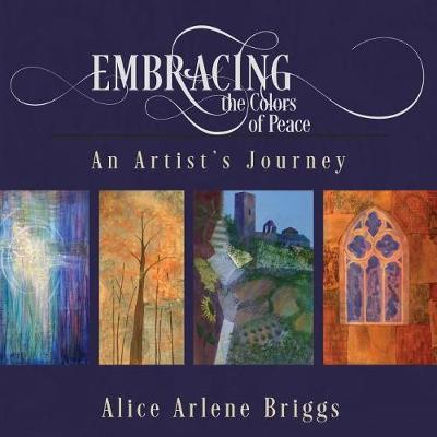 Embracing the Colors of Peace by Alice Briggs