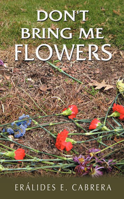 Don't Bring Me Flowers by Eralides E. Cabrera image
