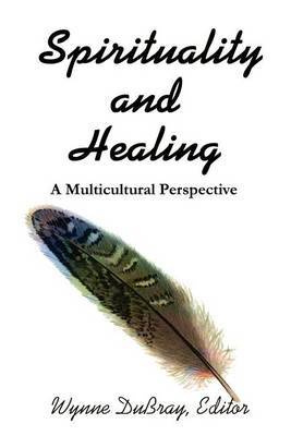 Spirituality and Healing: A Multicultural Perspective by Wynne DuBray image
