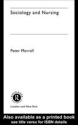 Sociology and Nursing on Hardback by Peter Morrall