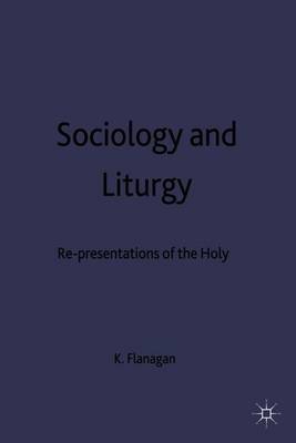 Sociology and Liturgy on Hardback by K Flanagan