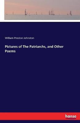 Pictures of the Patriarchs, and Other Poems by William Preston Johnston image