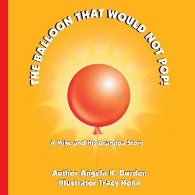 The Balloon That Would Not Pop! by Angela K Durden image