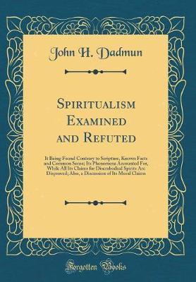 Spiritualism Examined and Refuted by John H. Dadmun image