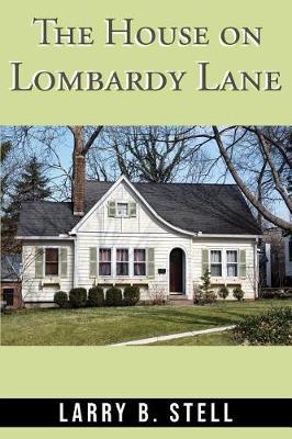The House on Lombardy Lane by Larry B Stell image