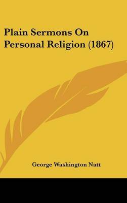 Plain Sermons On Personal Religion (1867) on Hardback by George Washington Natt