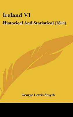 Ireland V1: Historical And Statistical (1844) by George Lewis Smyth image