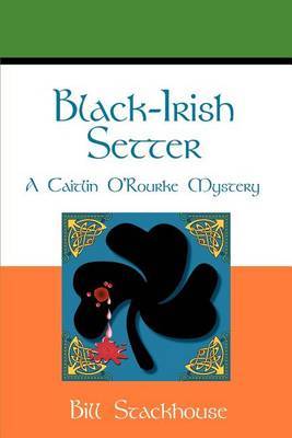 Black-Irish Setter: A Caitlin O'Rourke Mystery on Paperback by Bill Stackhouse