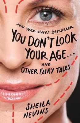You Don't Look Your Age...and Other Fairy Tales by Sheila Nevins image