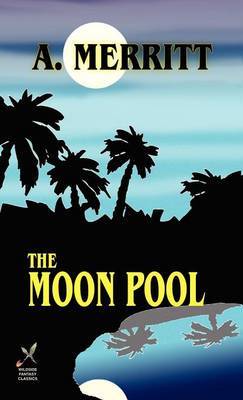 The Moon Pool on Hardback by A Merritt