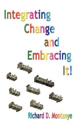 Integrating Change and Embracing it! by Richard D. Montanye image