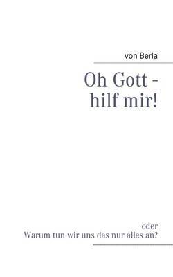 Oh Gott - Hilf Mir! by von Berla image