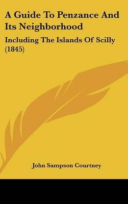 A Guide to Penzance and Its Neighborhood: Including the Islands of Scilly (1845) by John Sampson Courtney image