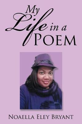 My Life in a Poem by Noaella Eley Bryant image