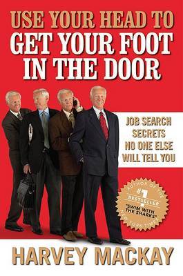 Use Your Head to Get Your Foot in the Door by Harvey Mackay image