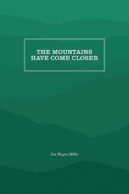The Mountains Have Come Closer by Jim Wayne Miller image