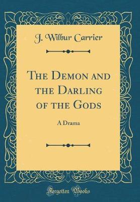 The Demon and the Darling of the Gods by J Wilbur Carrier image