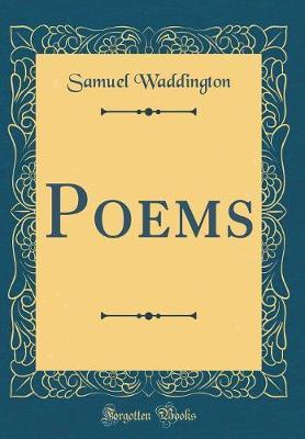 Poems (Classic Reprint) by Samuel Waddington image