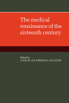 The Medical Renaissance of the Sixteenth Century by A. Wear image