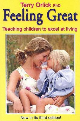 Feeling Great: Teaching Children to Excel at Living on Paperback by Terry Orlick