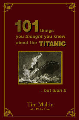 101 Things You Thought You Knew About The Titanic...but Didn't by Tim Maltin image