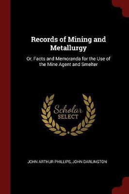Records of Mining and Metallurgy by John Arthur Phillips image