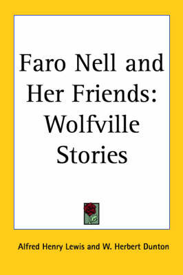 Faro Nell and Her Friends: Wolfville Stories by Alfred Henry Lewis image