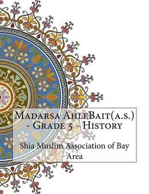 Madarsa Ahlebait(a.S.) - Grade 5 - History by Shia Muslim Association of Bay Area image