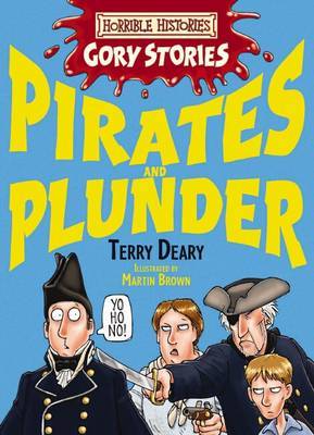 Horrible Histories Gory Stories: Pirates and Plunder by Terry Deary