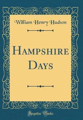 Hampshire Days (Classic Reprint) by William Henry Hudson image