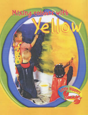 Little Nippers: Mixing Colours - Yellow on Paperback by Victoria Parker