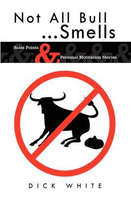 Not All Bull...Smells by Dick White image