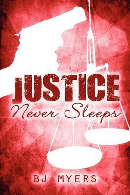 Justice Never Sleeps by B J Myers image